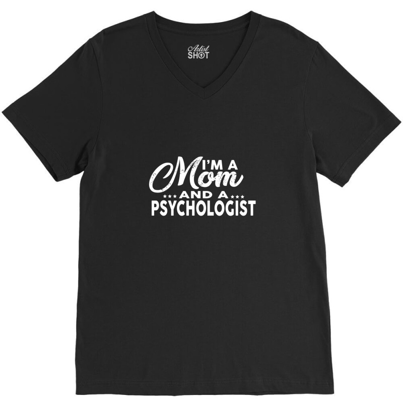 I'm A Mom And A Psychologist  For Psychologists V-neck Tee | Artistshot