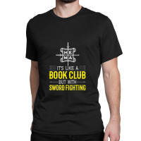 Hema It's Like A Book Club But With Sword Fighting 1 Classic T-shirt | Artistshot