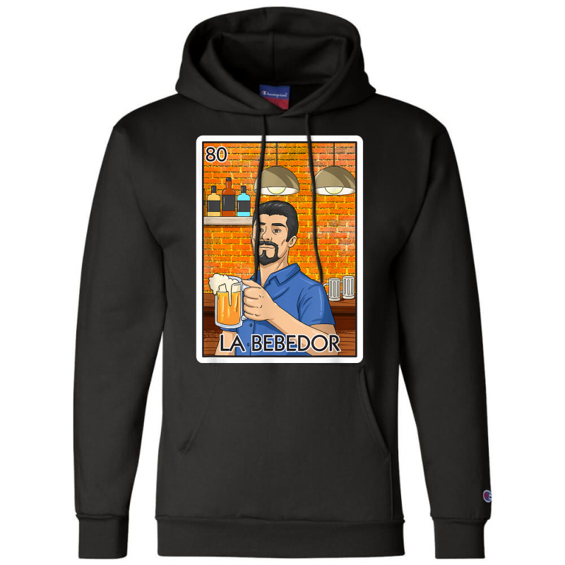 La Bebedor Gift The Man Drinker Card Mexican Lottery T Shirt Champion Hoodie by aiiluurosy | Artistshot