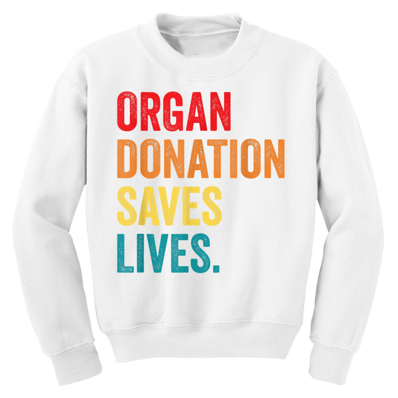 Donate Life Transplant Donor organ Donation Saves Lives T Shirt Youth Sweatshirt by matheeishilo | Artistshot