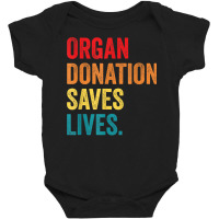 Donate Life Transplant Donor organ Donation Saves Lives T Shirt Baby Bodysuit | Artistshot