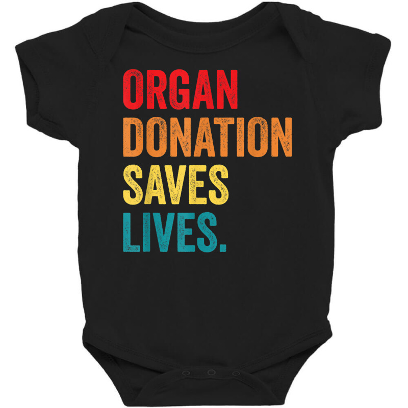 Donate Life Transplant Donor organ Donation Saves Lives T Shirt Baby Bodysuit by matheeishilo | Artistshot