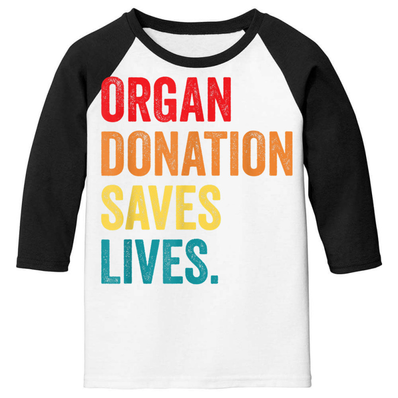 Donate Life Transplant Donor organ Donation Saves Lives T Shirt Youth 3/4 Sleeve by matheeishilo | Artistshot