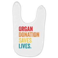 Donate Life Transplant Donor organ Donation Saves Lives T Shirt Baby Bibs | Artistshot