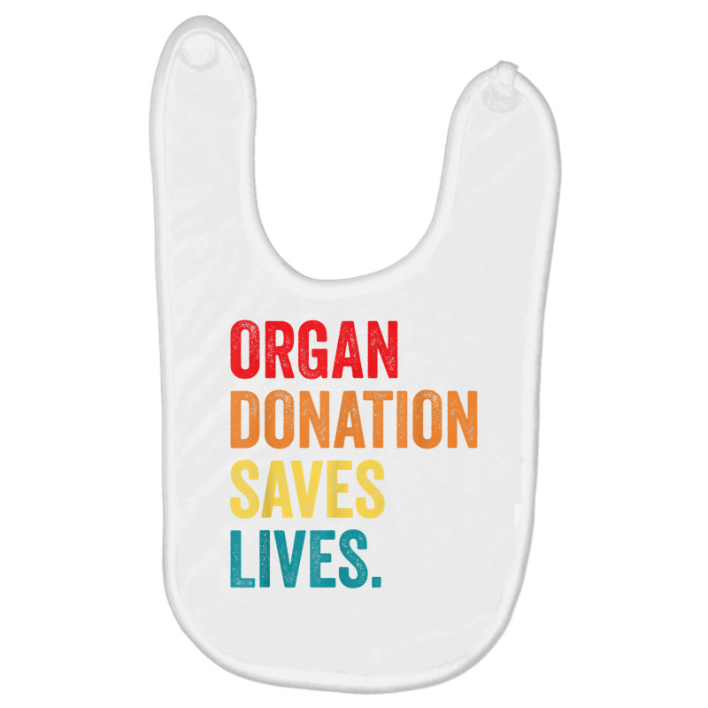 Donate Life Transplant Donor organ Donation Saves Lives T Shirt Baby Bibs by matheeishilo | Artistshot