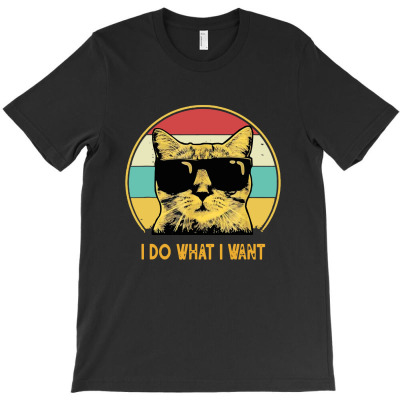 Retro I Do What I Want Cat T-shirt Designed By Tony L Barron