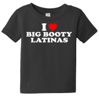 I Love Big Booty Latinas  I Heart Big Booty Latinas Pullover Hoodie Baby Tee | Artistshot