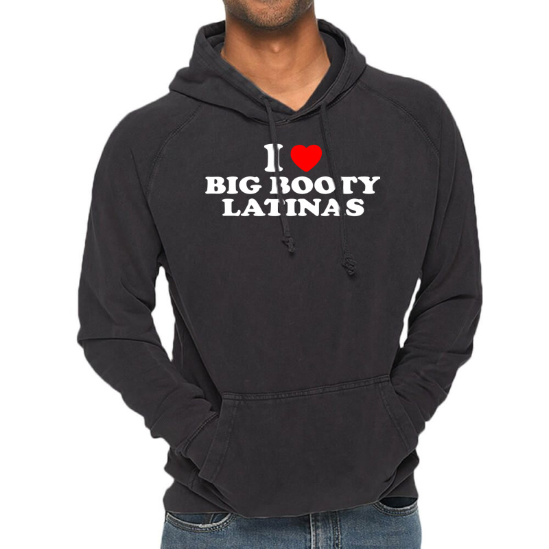 I Love Big Booty Latinas  I Heart Big Booty Latinas Pullover Hoodie Vintage Hoodie by jessen | Artistshot