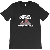 Markus Rühl Meme Muss Ned Schmecke Muss Wirke T-shirt | Artistshot