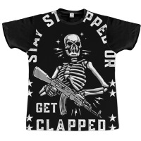 Stay Strapped Or Get Clapped Skelton Funny T Shirt Graphic T-shirt | Artistshot