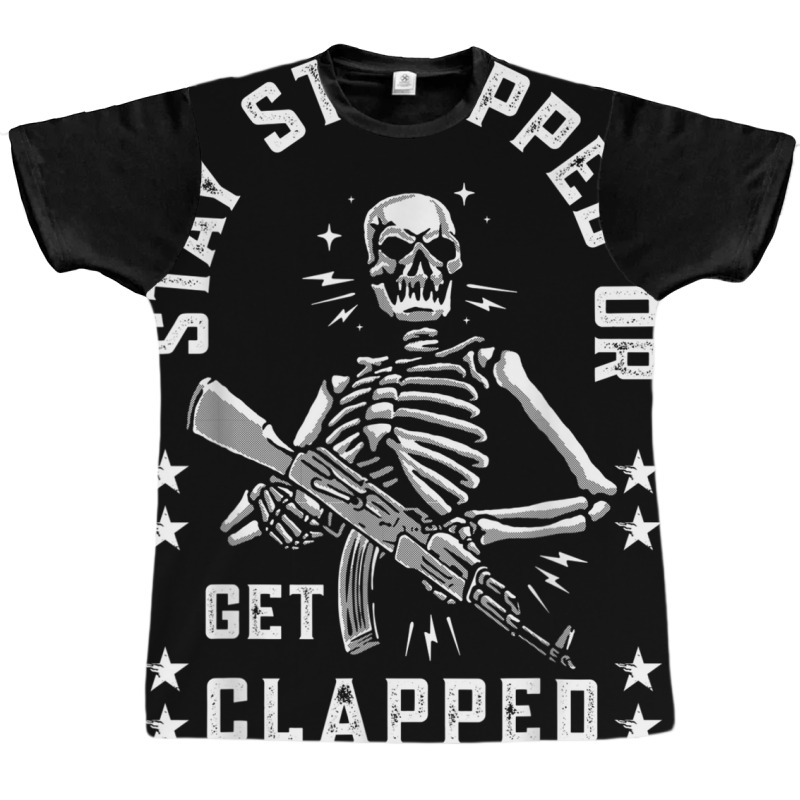 Stay Strapped Or Get Clapped Skelton Funny T Shirt Graphic T-shirt | Artistshot