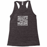 All I Care About Is Softball… And Like Maybe 3 People Funny Racerback Tank | Artistshot