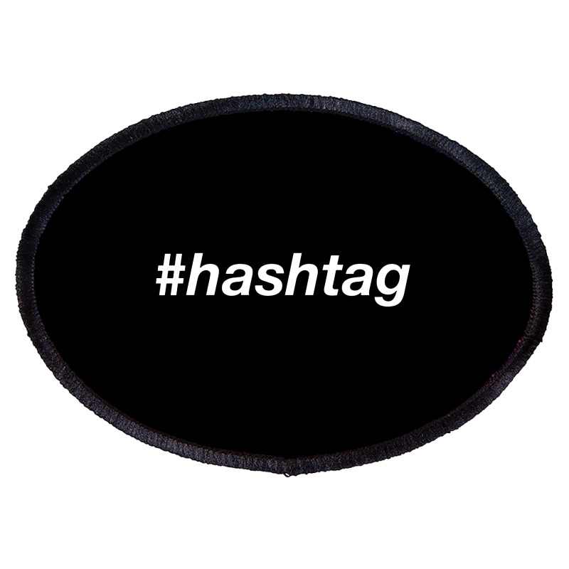 #hashtag T Shirt Oval Patch | Artistshot