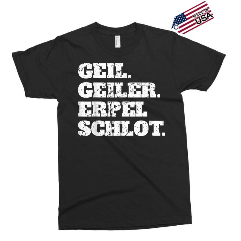 Geil Heiler Erpelschlot   Funny Rhineland Gift T Shirt Exclusive T-shirt | Artistshot