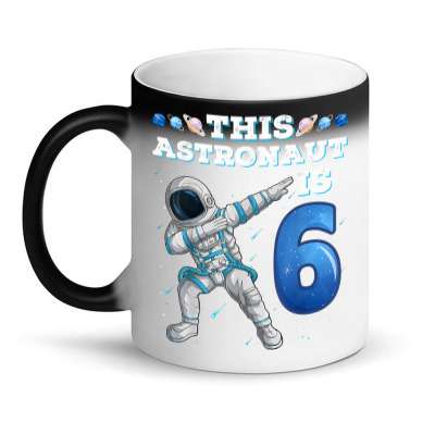Happy Birthday 6 Year Old Boy Astronaut Space Birthday T Shirt Magic Mug Designed By Hughesdalton