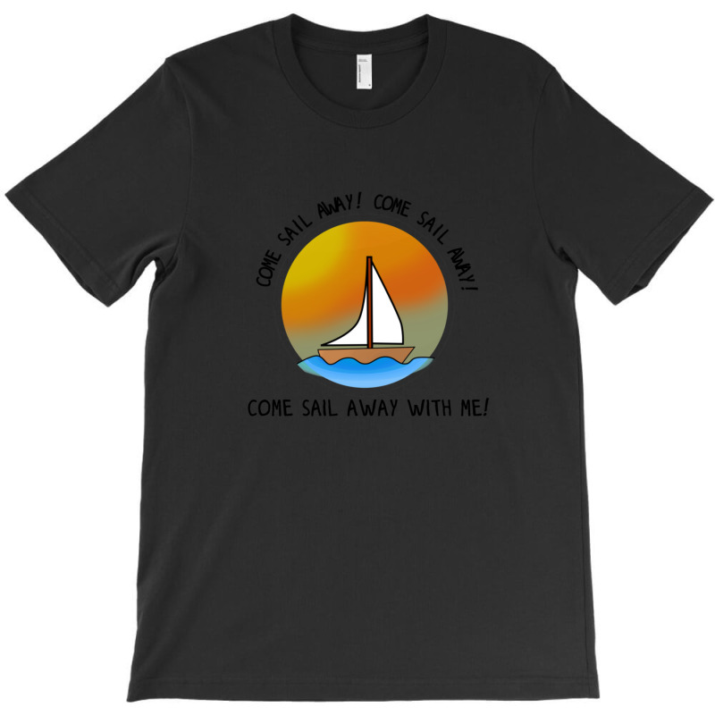 Come Sail Away  Styx Design 1 T-shirt | Artistshot