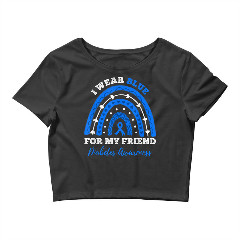 I Wear Blue For My Friend T1d Type 1 Diabetes Awareness T Shirt Crop Top by matheeishilo | Artistshot