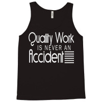 Quality Work Is Never An Accident Tank Top | Artistshot