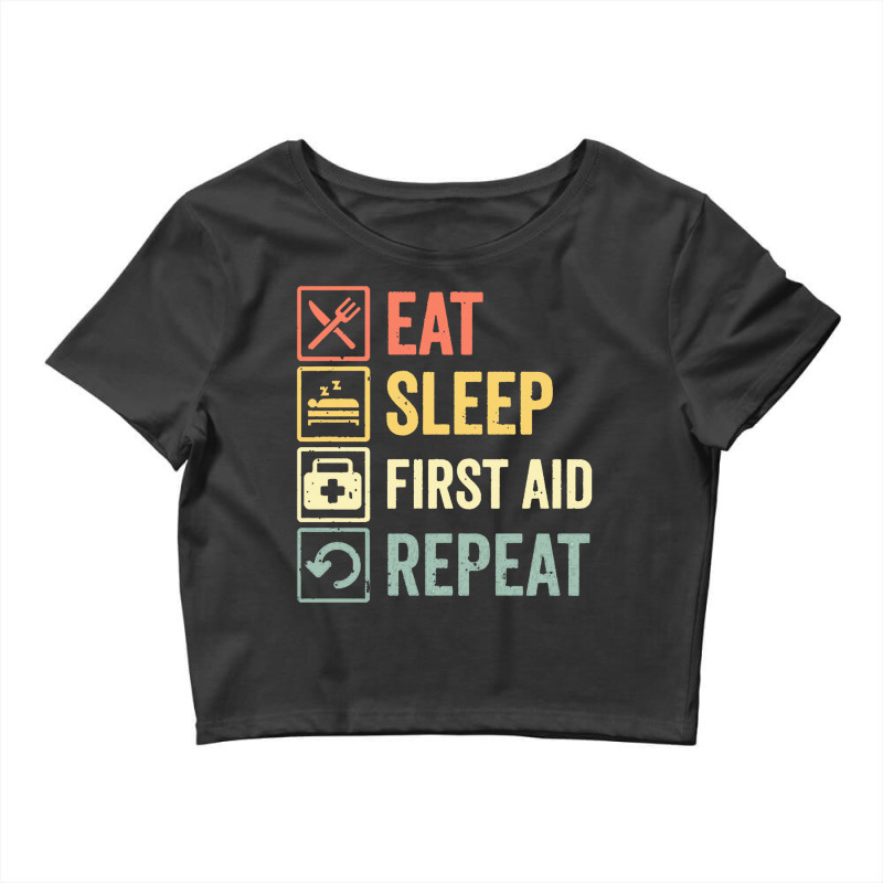 First Aid  Funny Eat Sleep First Aid Repeat Retro Vintage Gift Crop Top by kimberlyjanx | Artistshot