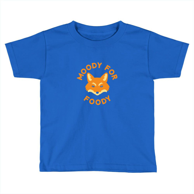 Moody For Foody Toddler T-shirt | Artistshot