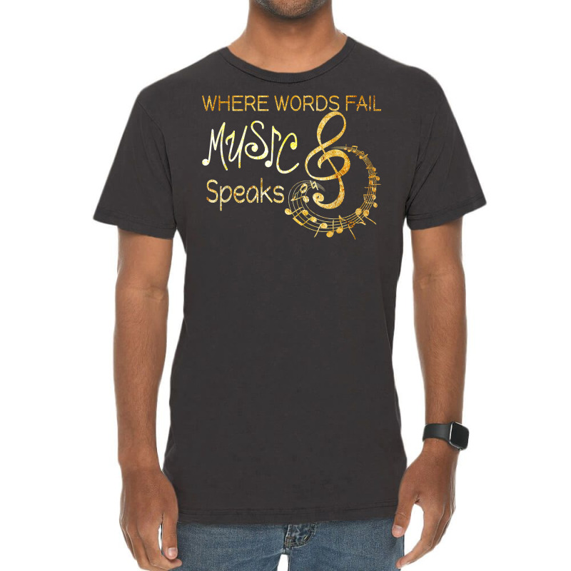 Where Words Fail Music Speaks Musical T Shirt Music Notes T Shirt Vintage T-Shirt by omano | Artistshot