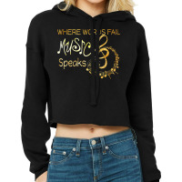 Where Words Fail Music Speaks Musical T Shirt Music Notes T Shirt Cropped Hoodie | Artistshot