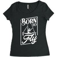 Born To Fly   Aerialist T Shirt Women's Triblend Scoop T-shirt | Artistshot