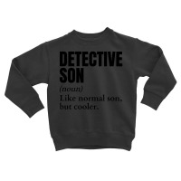 Artistshot Limited Edition Cop Cops Detective Detective Gift Law Enfor Toddler Sweatshirt | Artistshot