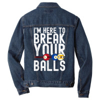 I'm Here To Break Your Balls Pool Player Billiards Pool T Shirt Men Denim Jacket | Artistshot