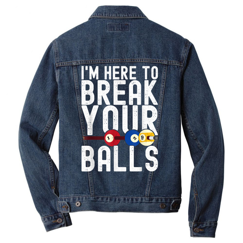 I'm Here To Break Your Balls Pool Player Billiards Pool T Shirt Men Denim Jacket by annalfreddr3 | Artistshot