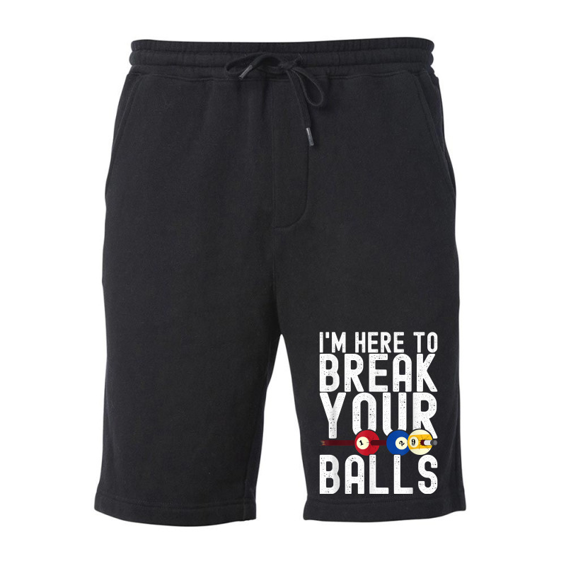 I'm Here To Break Your Balls Pool Player Billiards Pool T Shirt Fleece Short by annalfreddr3 | Artistshot