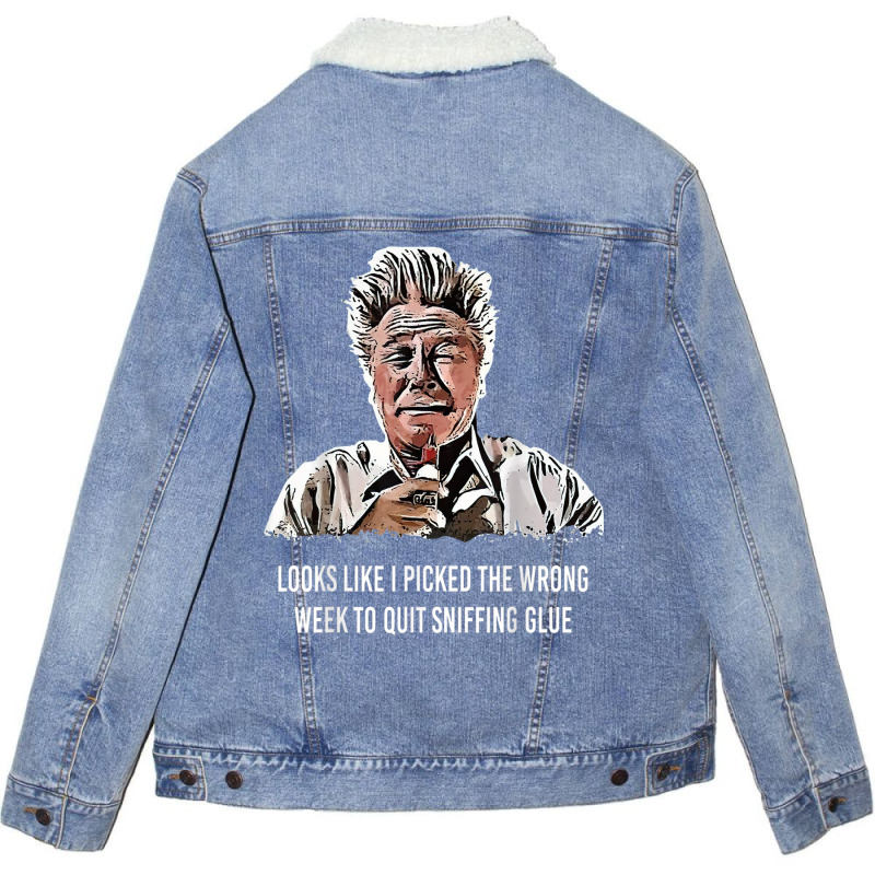 Looks Like I Picked The Wrong Week To Quit Sniffing Glue T Shirt Unisex Sherpa-lined Denim Jacket | Artistshot