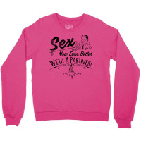 Sex Now Even Better With A Partner! Crewneck Sweatshirt | Artistshot