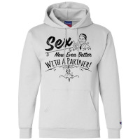 Sex Now Even Better With A Partner! Champion Hoodie | Artistshot