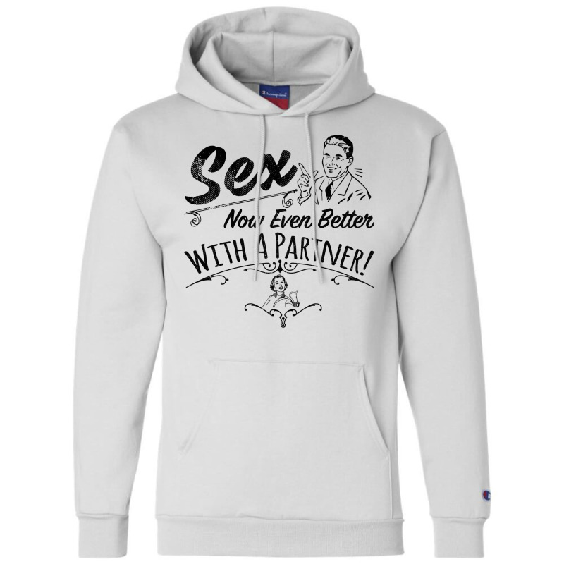 Sex Now Even Better With A Partner! Champion Hoodie by obiebiarelici | Artistshot