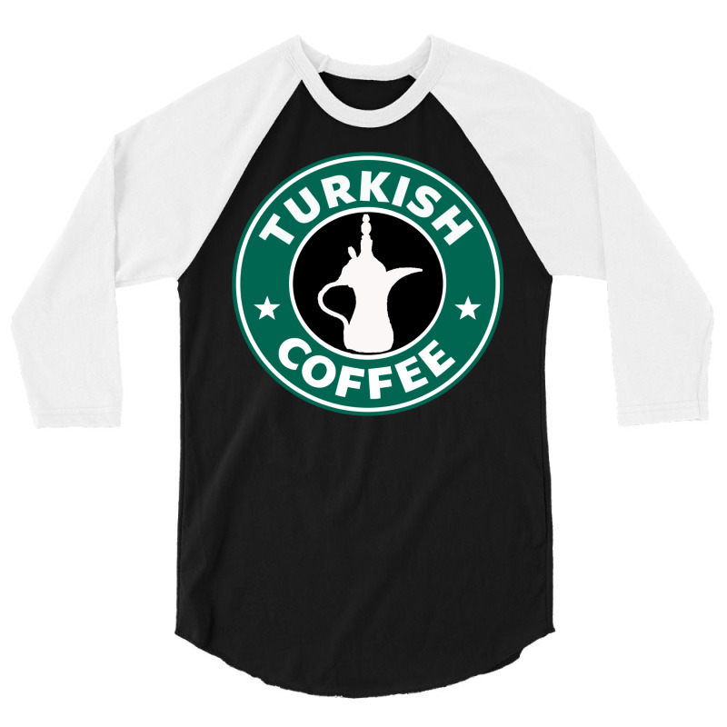 Turkish Coffee 3/4 Sleeve Shirt | Artistshot