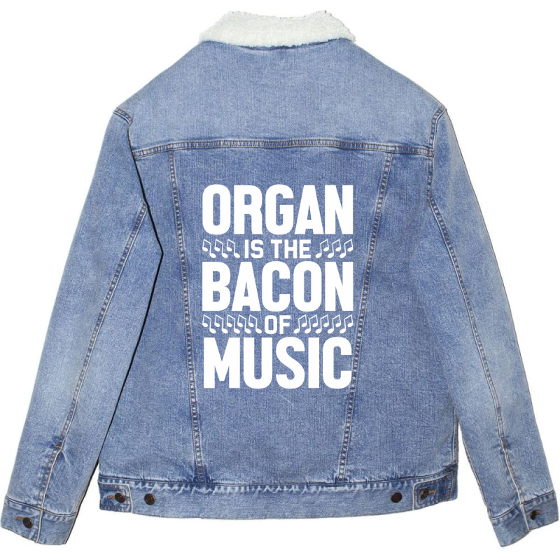 Organ Is The Bacon Of Music Instrument Music Lover Gag Gift Unisex Sherpa-Lined Denim Jacket by PhillipVickers | Artistshot