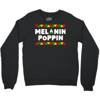 Melanin Poppin Black History Month African Pride Men Women T Shirt Crewneck Sweatshirt | Artistshot