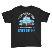 Womens I'll Put You In My Trunk & Help People Look For You Fun Cars V Youth Tee | Artistshot