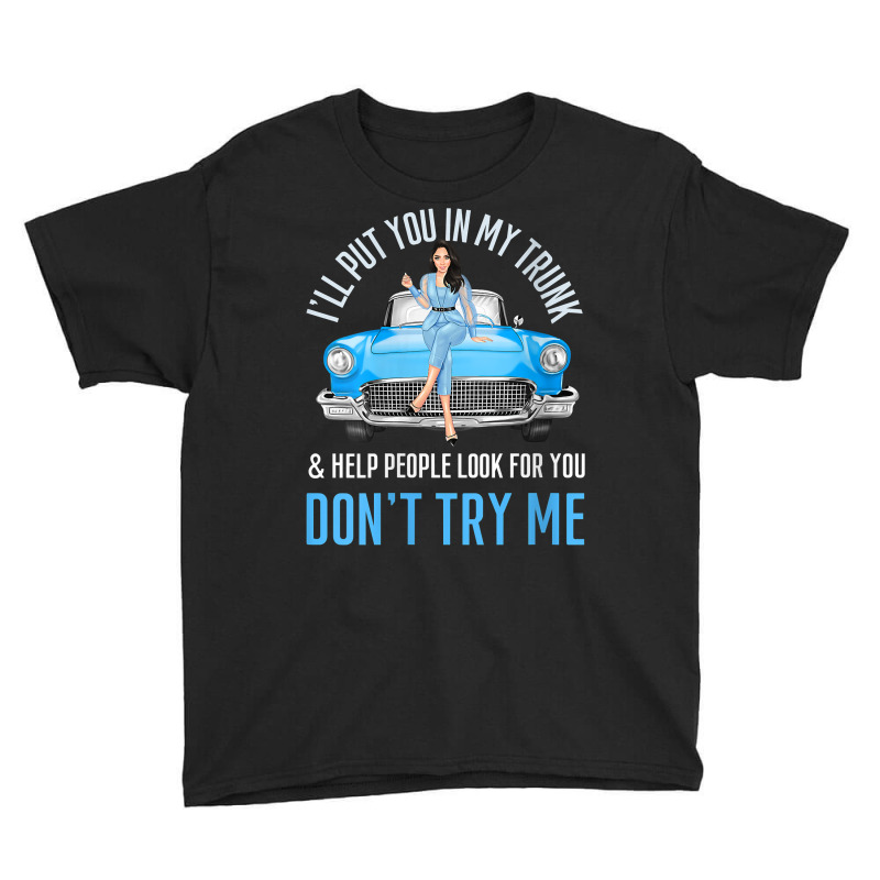 Womens I'll Put You In My Trunk & Help People Look For You Fun Cars V Youth Tee by omano | Artistshot