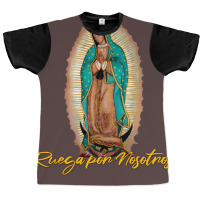 Virgen De Guadalupe Ruega Por Nosotros Graphic T-shirt | Artistshot