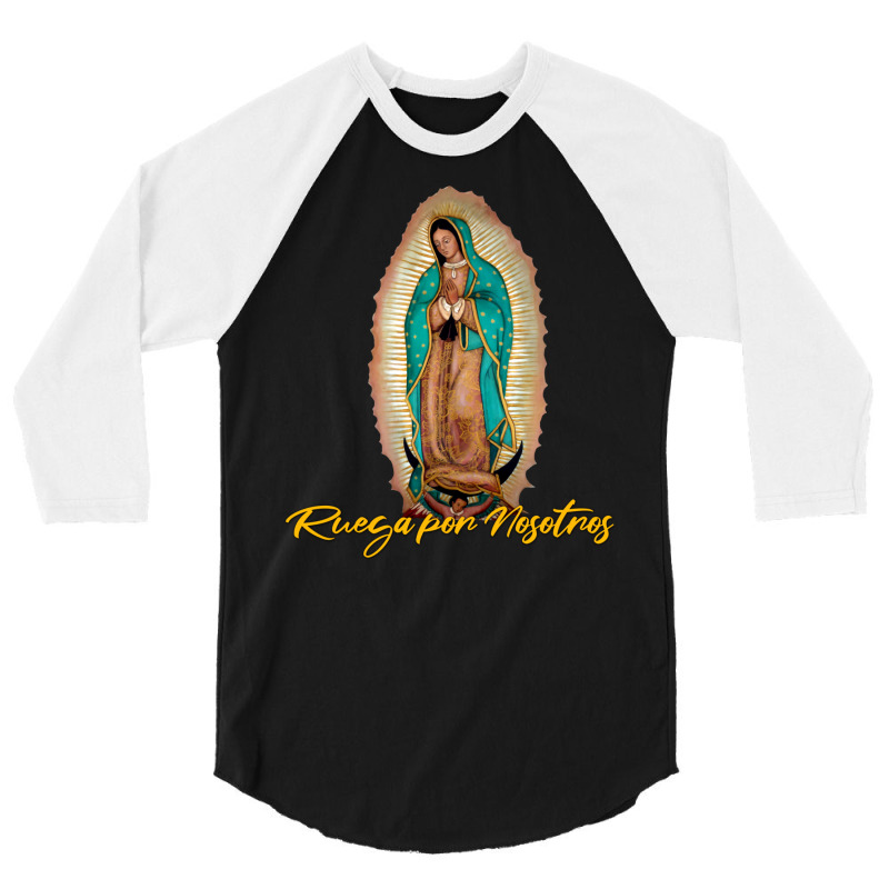 Virgen De Guadalupe Ruega Por Nosotros 3/4 Sleeve Shirt | Artistshot