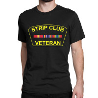 Military Strip Club Veteran T Shirt 20509 Classic T-shirt | Artistshot