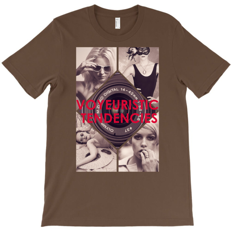 Voyeuristic Tendencies T-shirt | Artistshot