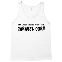 I'm Just Here For The Caramel Corn Tank Top | Artistshot