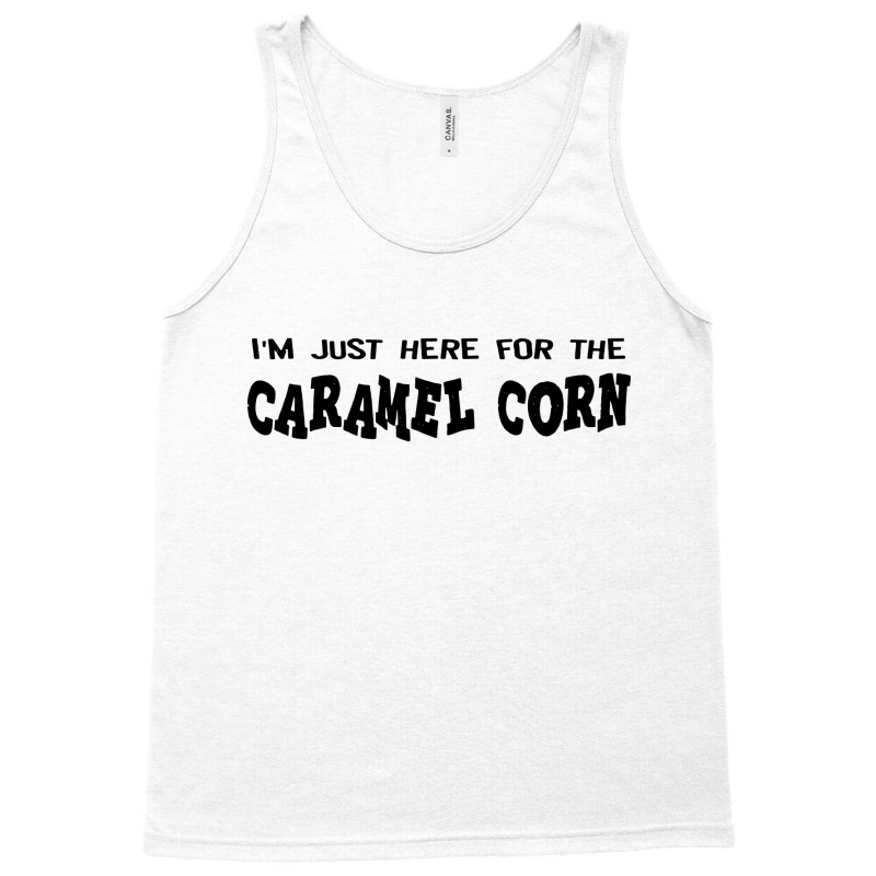 I'm Just Here For The Caramel Corn Tank Top by MickeyMouse | Artistshot