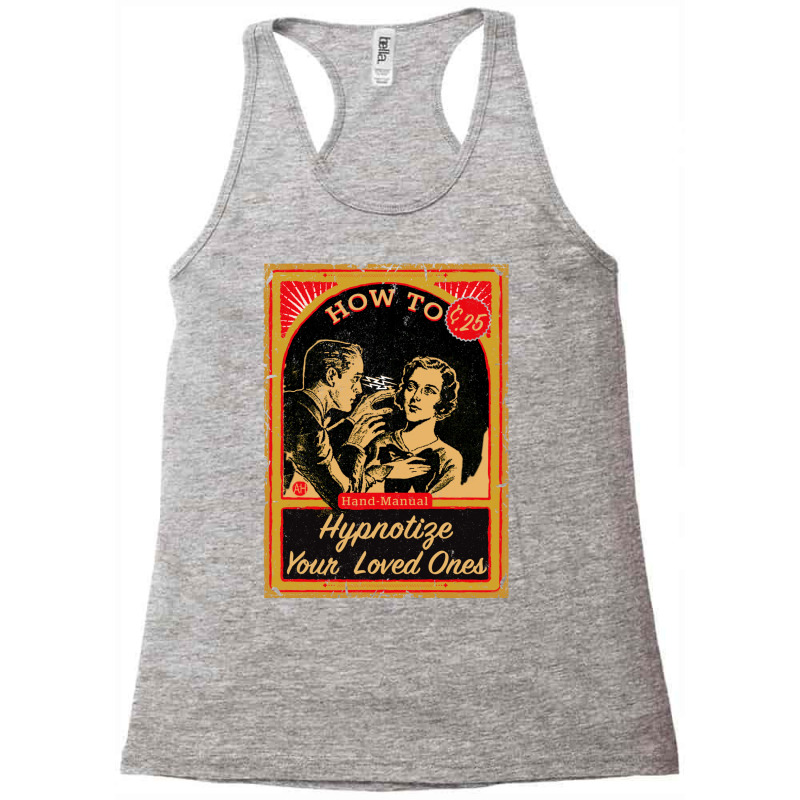 How To Hypnotize Your Loved Ones Hand Manual Racerback Tank by ataglaoni | Artistshot