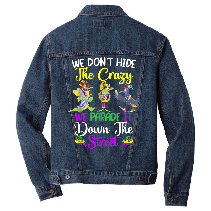 Don't Hide The Crazy We Parade It Down The Street Mardi Gras T Shirt Men Denim Jacket by simonettemjnn | Artistshot