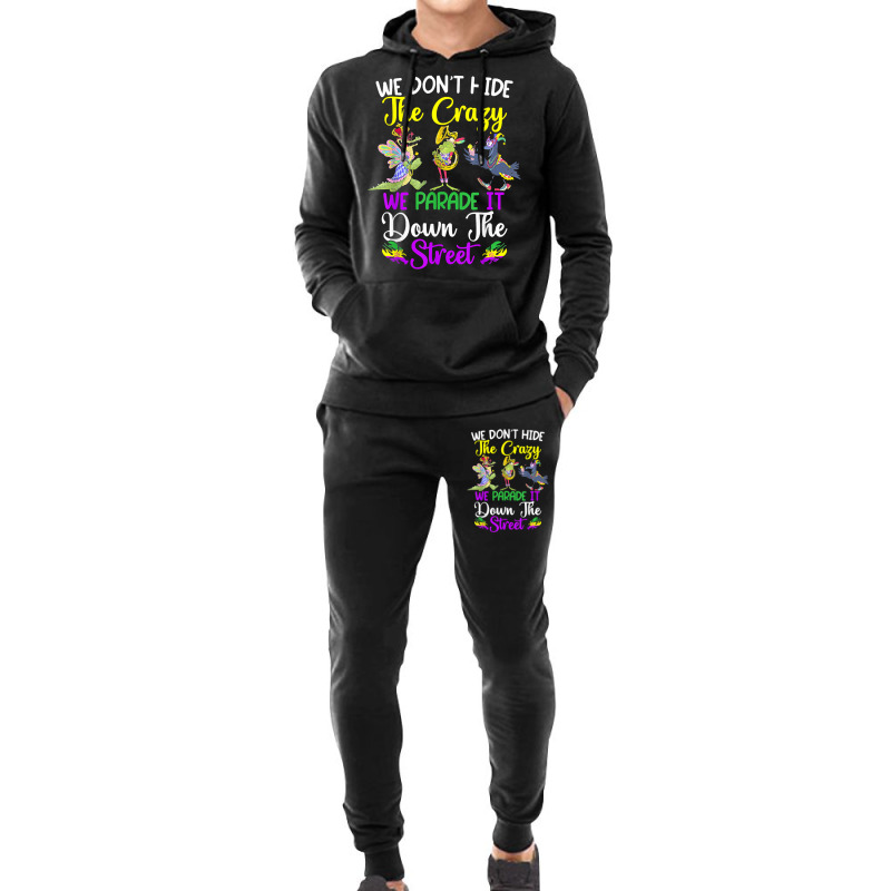 Don't Hide The Crazy We Parade It Down The Street Mardi Gras T Shirt Hoodie & Jogger set by simonettemjnn | Artistshot