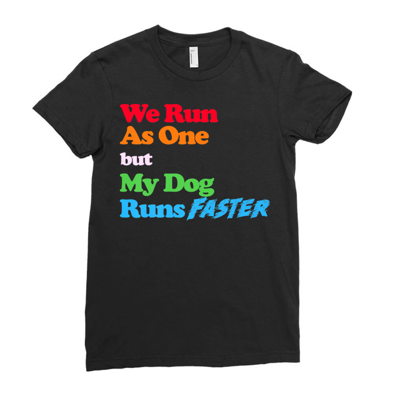 Dog Agility We Run As One But My Dog Ladies Fitted T-Shirt by AdeArt | Artistshot